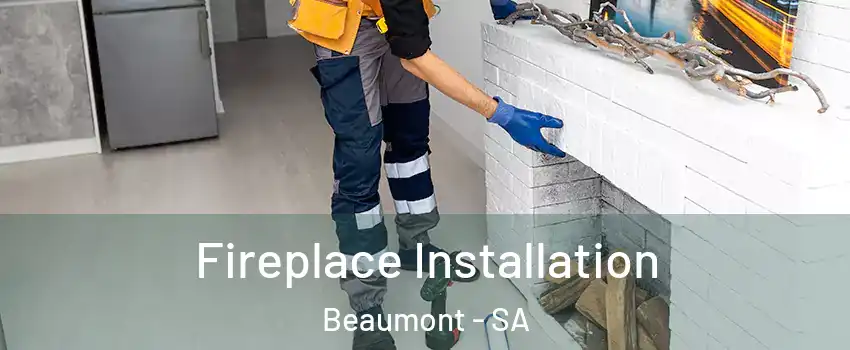  Fireplace Installation Beaumont - SA