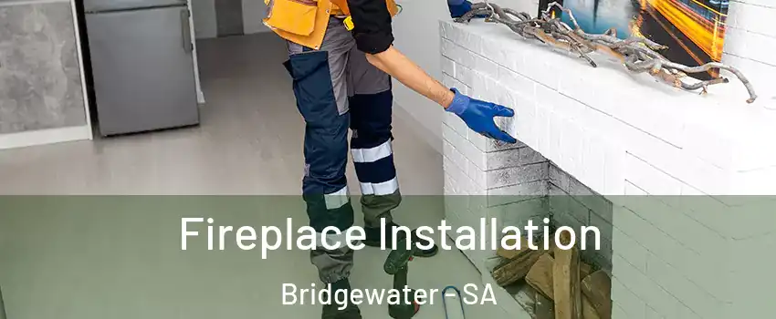  Fireplace Installation Bridgewater - SA
