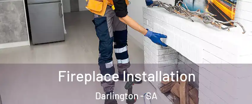 Fireplace Installation Darlington - SA