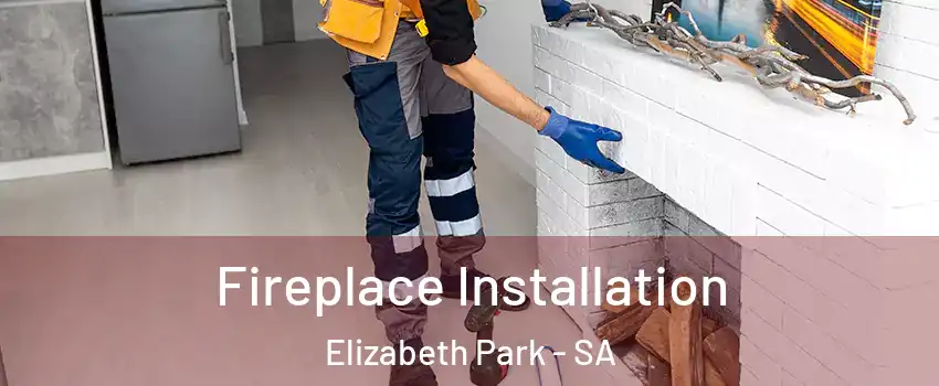  Fireplace Installation Elizabeth Park - SA