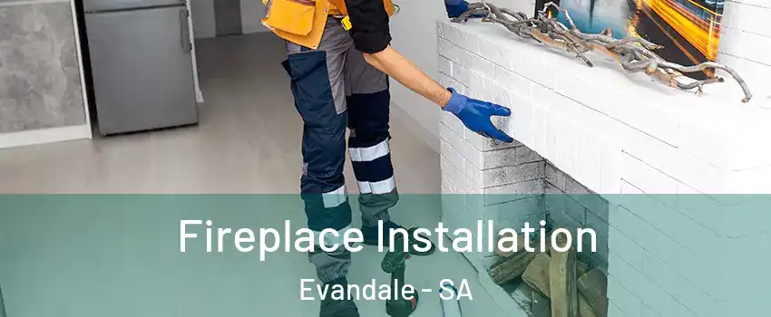  Fireplace Installation Evandale - SA