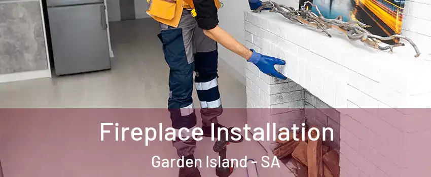  Fireplace Installation Garden Island - SA