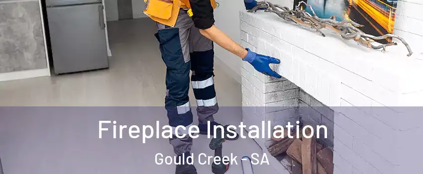  Fireplace Installation Gould Creek - SA