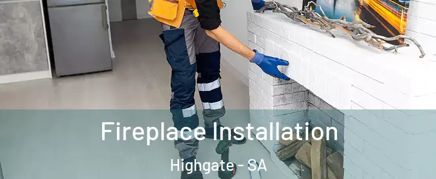  Fireplace Installation Highgate - SA