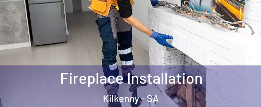 Fireplace Installation Kilkenny - SA