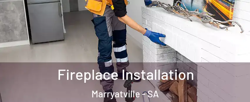 Fireplace Installation Marryatville - SA