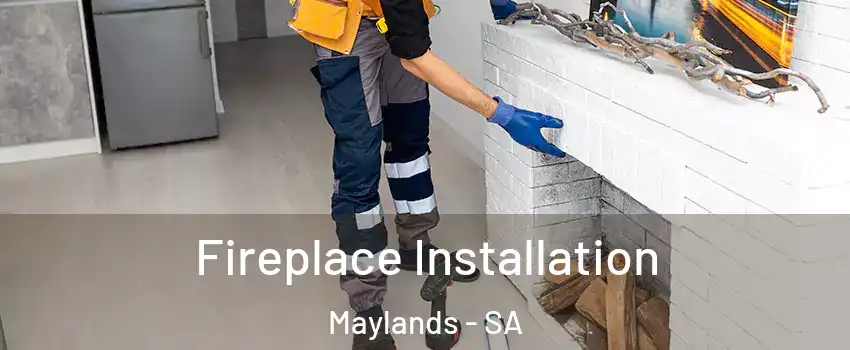 Fireplace Installation Maylands - SA