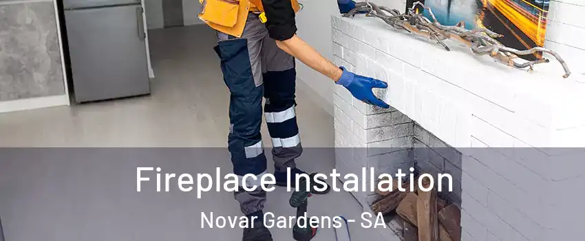 Fireplace Installation Novar Gardens - SA