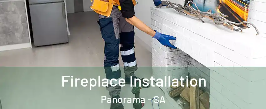 Fireplace Installation Panorama - SA
