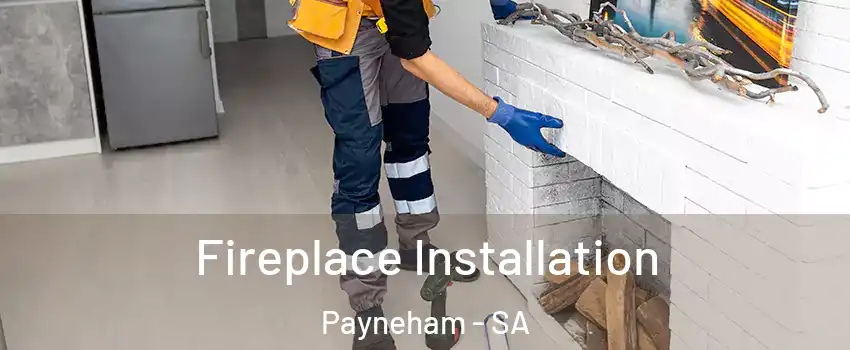 Fireplace Installation Payneham - SA