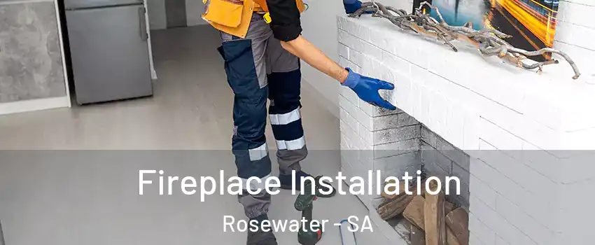 Fireplace Installation Rosewater - SA