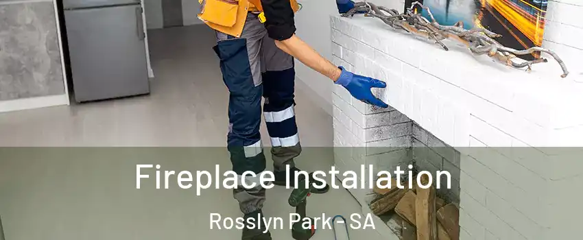 Fireplace Installation Rosslyn Park - SA