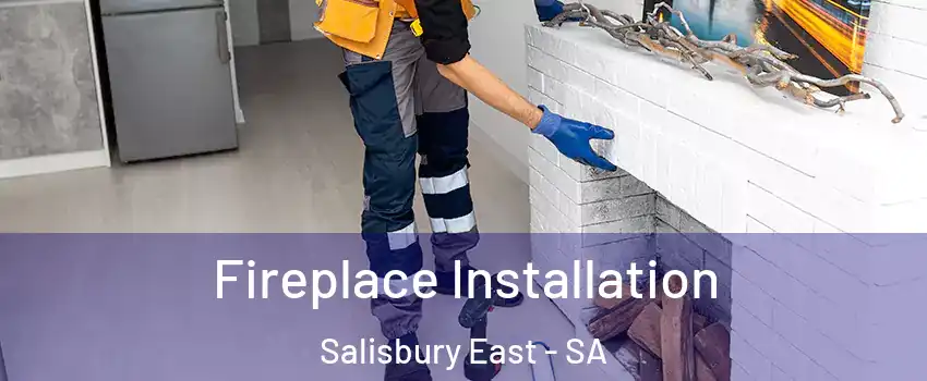 Fireplace Installation Salisbury East - SA
