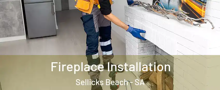 Fireplace Installation Sellicks Beach - SA