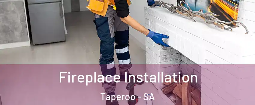 Fireplace Installation Taperoo - SA