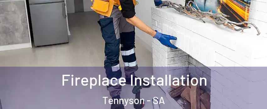 Fireplace Installation Tennyson - SA