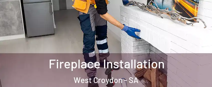  Fireplace Installation West Croydon - SA