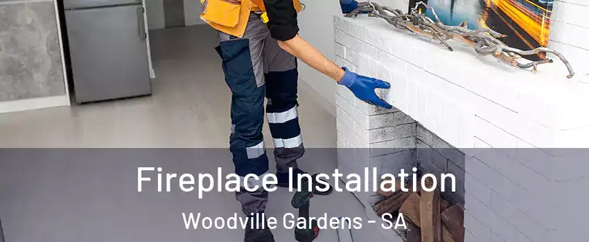 Fireplace Installation Woodville Gardens - SA