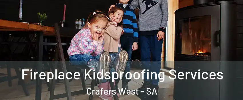 Fireplace Kidsproofing Services Crafers West - SA