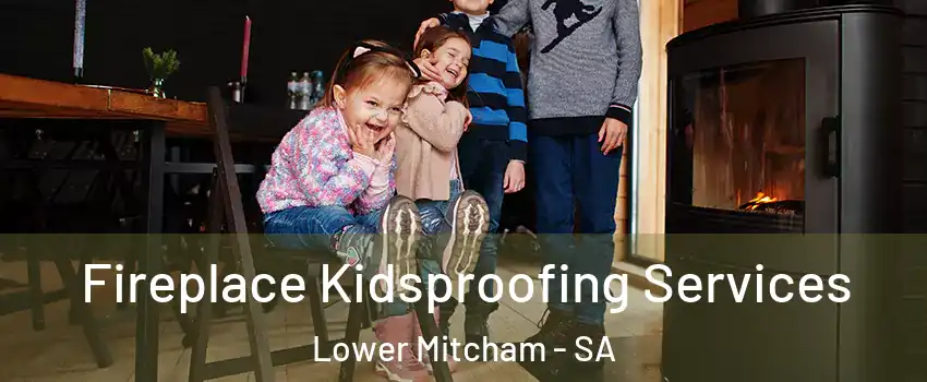Fireplace Kidsproofing Services Lower Mitcham - SA