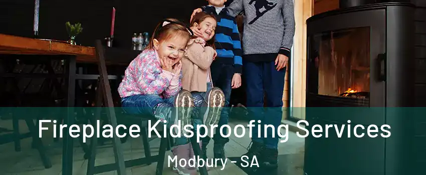  Fireplace Kidsproofing Services Modbury - SA