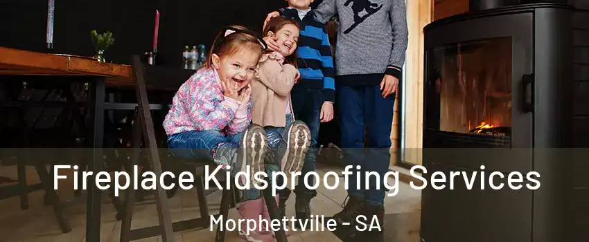 Fireplace Kidsproofing Services Morphettville - SA