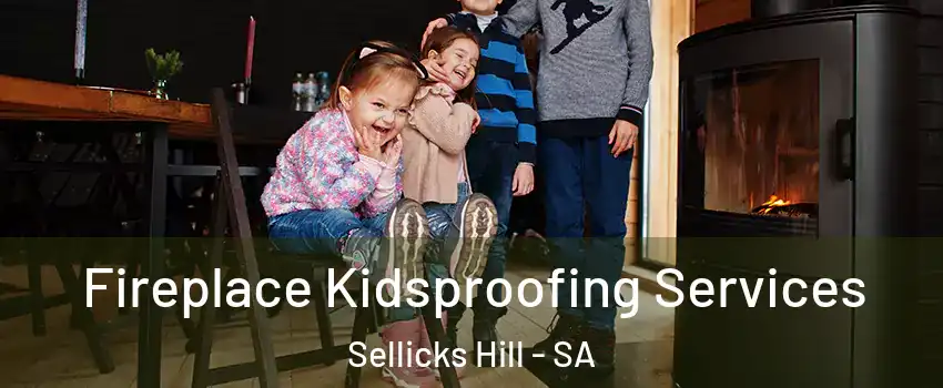 Fireplace Kidsproofing Services Sellicks Hill - SA
