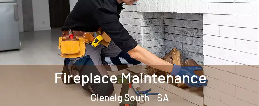Fireplace Maintenance Glenelg South - SA