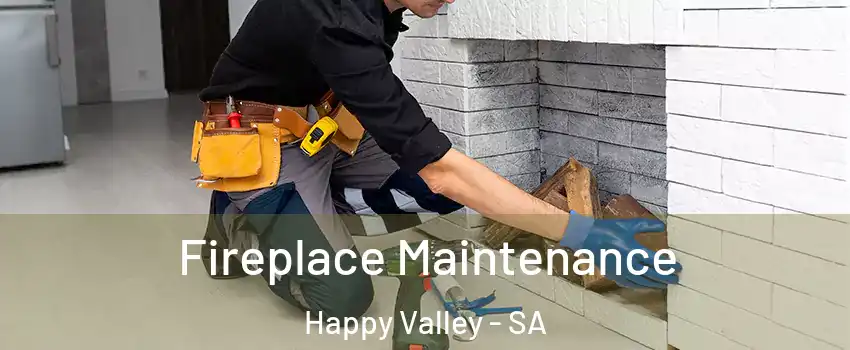 Fireplace Maintenance Happy Valley - SA