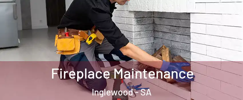 Fireplace Maintenance Inglewood - SA