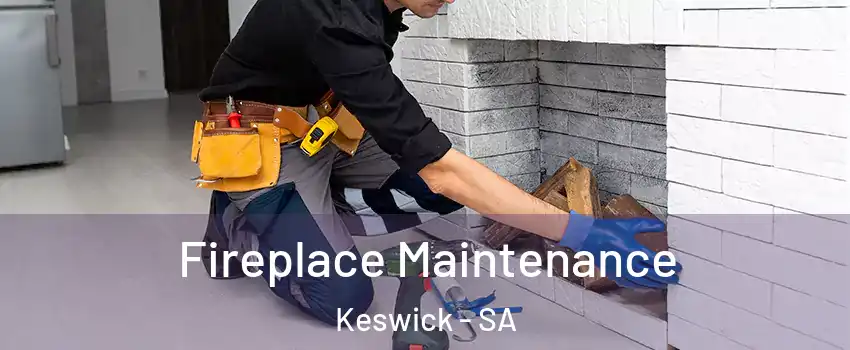 Fireplace Maintenance Keswick - SA
