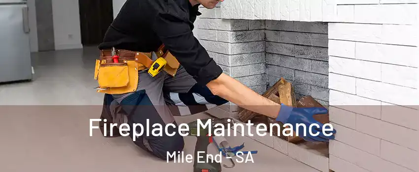 Fireplace Maintenance Mile End - SA