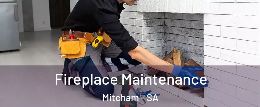 Fireplace Maintenance Mitcham - SA