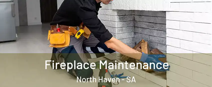 Fireplace Maintenance North Haven - SA