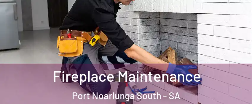 Fireplace Maintenance Port Noarlunga South - SA