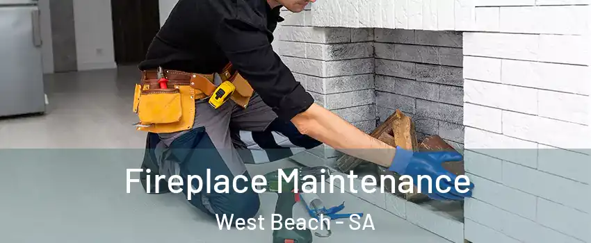 Fireplace Maintenance West Beach - SA