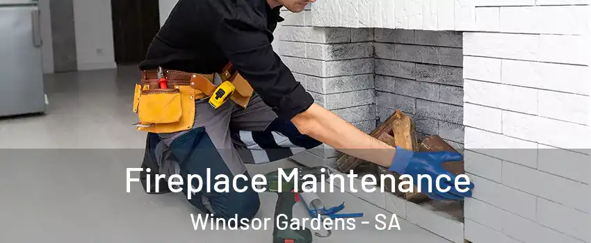 Fireplace Maintenance Windsor Gardens - SA