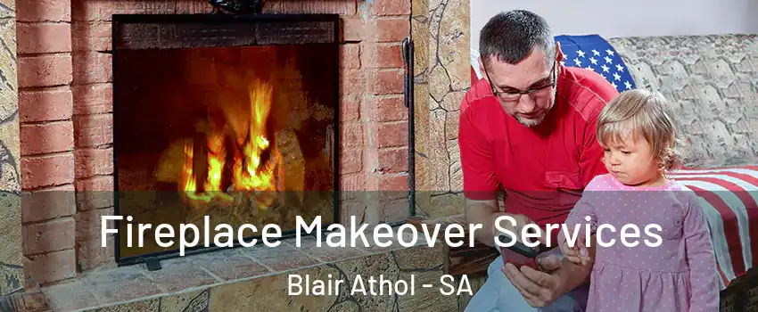 Fireplace Makeover Services Blair Athol - SA