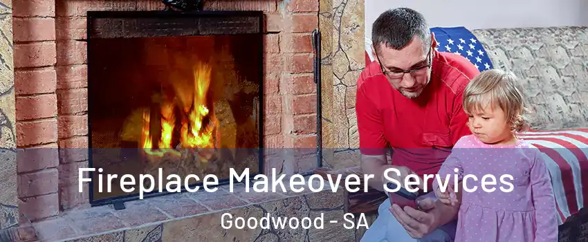 Fireplace Makeover Services Goodwood - SA