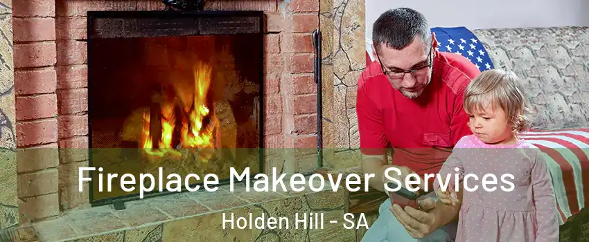 Fireplace Makeover Services Holden Hill - SA