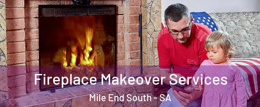 Fireplace Makeover Services Mile End South - SA