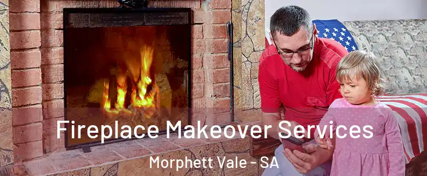 Fireplace Makeover Services Morphett Vale - SA