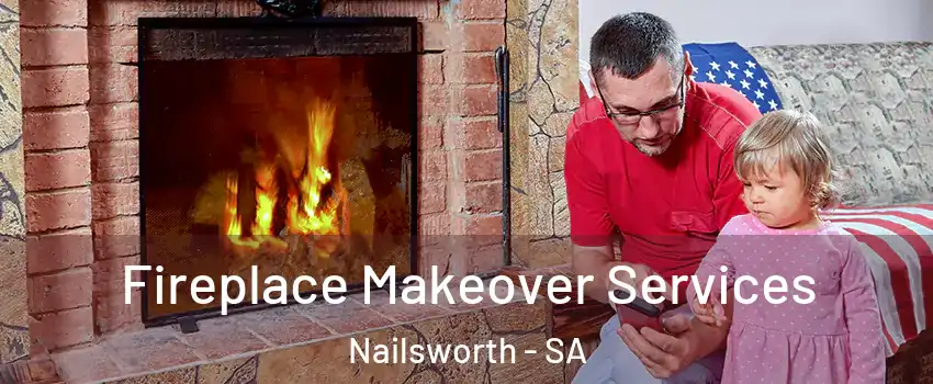 Fireplace Makeover Services Nailsworth - SA