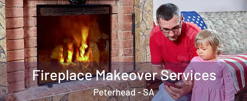Fireplace Makeover Services Peterhead - SA