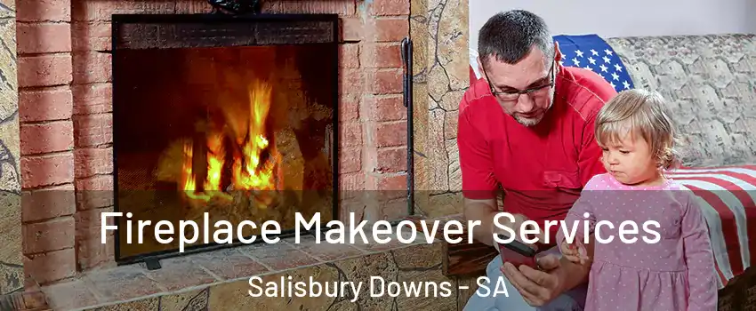 Fireplace Makeover Services Salisbury Downs - SA