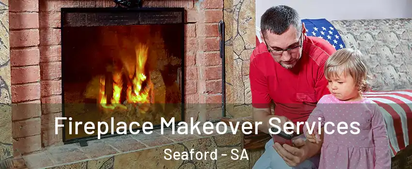 Fireplace Makeover Services Seaford - SA