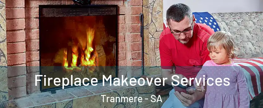 Fireplace Makeover Services Tranmere - SA