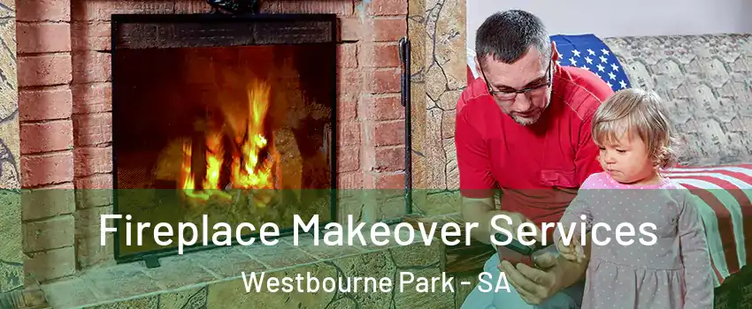 Fireplace Makeover Services Westbourne Park - SA