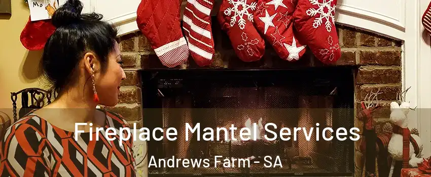 Fireplace Mantel Services Andrews Farm - SA