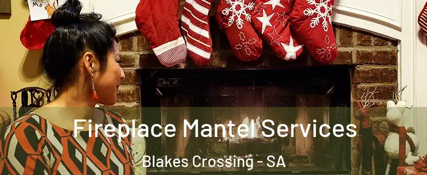  Fireplace Mantel Services Blakes Crossing - SA